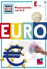 Buchcover Was ist was Wissensschatz von A-Z: E  wie... Euro