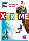 Buchcover Was ist was Wissensschatz von A-Z: X wie ... X-treme