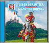 Buchcover WAS IST WAS Hörspiel: Leben der Ritter/ Mächtige Burgen