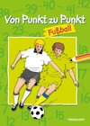 Buchcover Von Punkt zu Punkt Fußball. Malbuch ab 6 Jahren