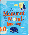 Buchcover Vom Mammut bis zur Mondlandung. Eine erstaunliche Reise durch die Weltgeschichte