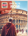 Buchcover WAS IST WAS Das alte Rom. Eine Stadt verändert die Welt