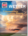 Buchcover WAS IST WAS Wetter. Mal Sonnenschein, mal wilder Sturm
