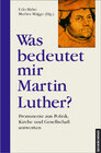 Buchcover Was bedeutet mir Martin Luther?