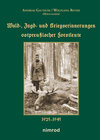 Buchcover Wald-, Jagd- und Kriegserinnerungen ostpreußischer Forstleute 1925-1945