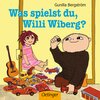 Buchcover Was spielst du, Willi Wiberg?