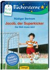 Buchcover Jacob, der Superkicker. Der Ball muss rein!