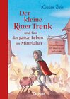 Buchcover Der kleine Ritter Trenk und fast das ganze Leben im Mittelalter