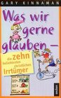 Buchcover Was wir gerne glauben - die zehn beliebtesten christlichen Irrtümer