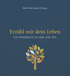 Buchcover Erzähl mir dein Leben - Leinenausgabe