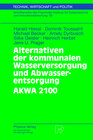 Buchcover Alternativen der kommunalen Wasserversorgung und Abwasserentsorgung AKWA 2100