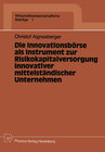 Buchcover Die Innovationsbörse als Instrument zur Risikokapitalversorgung innovativer mittelständischer Unternehmen