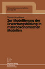 Buchcover Zur Modellierung der Erwartungsbildung in makroökonomischen Modellen