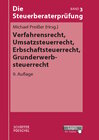 Buchcover Die Steuerberaterprüfung / Verfahrensrecht, Umsatzsteuerrecht, Erbschaftsteuerrecht, Grunderwerbsteuerrecht