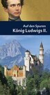 Buchcover Auf den Spuren König Ludwigs II.