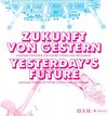 Buchcover Zukunft von gestern – Visionäre Entwürfe von Future Systems und Archigram