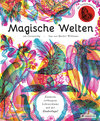 Buchcover Magische Welten. Entdecke verborgene Lebensräume mit der Zauberlupe!