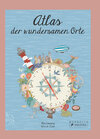 Buchcover Atlas der wundersamen Orte