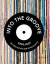 Buchcover Into the Groove. Vinyl-Kult: Die Geschichte der Schallplatte