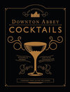 Buchcover Die offiziellen Downton Abbey Cocktails