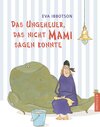 Buchcover Das Ungeheuer, das nicht Mami sagen konnte