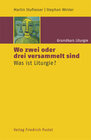 Buchcover Grundkurs Liturgie / Wo zwei oder drei versammelt sind