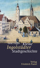 Buchcover Kleine Ingolstädter Stadtgeschichte