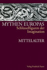 Buchcover Mythen Europas. Schlüsselfiguren der Imagination / Mittelalter