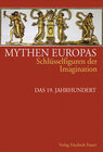 Buchcover Mythen Europas. Schlüsselfiguren der Imagination / Das 19. Jahrhundert