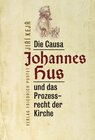 Buchcover Die Causa Johannes Hus und das Prozessrecht der Kirche