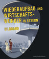 Buchcover Wiederaufbau und Wirtschaftswunder in Bayern