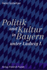 Buchcover Politik und Kultur in Bayern unter Ludwig I.