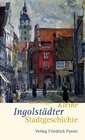 Buchcover Kleine Ingolstädter Stadtgeschichte