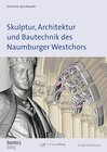 Buchcover Skulptur, Architektur und Bautechnik des Naumburger Westchors
