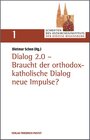 Buchcover Dialog 2.0 - Braucht der orthodox-katholische Dialog neue Impulse?