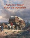 Buchcover Auf alten Wegen durch die Oberpfalz