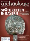 Buchcover Späte Kelten in Bayern. Oppida - Viereckschanzen - Münzschätze