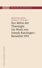 Buchcover Zur Mitte der Theologie im Werk von Joseph Ratzinger / Benedikt XVI.