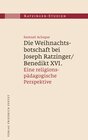 Buchcover Die Weihnachtsbotschaft bei Joseph Ratzinger/Benedikt XVI.