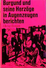 Buchcover Burgund und seine Herzöge in Augenzeugenberichten