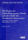 Buchcover Der Beginn der Grosssilberprägung Lübecks und der Städte des Wendischen Münzvereins