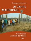 Buchcover 25 Jahre Mauerfall - Geschichten zum Fall der Mauer 1989