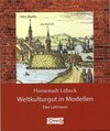 Buchcover Hansestadt Lübeck: Weltkulturgut in Modellen