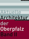 Buchcover Aktuelle Architektur in der Oberpfalz II