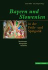 Buchcover Bayern und Slowenien in der Früh- und Spätgotik: Beziehungen, Anregungen, Parallelen