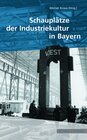 Buchcover Schauplätze der Industriekultur in Bayern