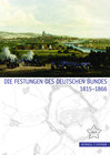 Buchcover Die Festungen des Deutschen Bundes 1815 - 1866