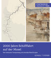 Buchcover 2000 Jahre Schifffahrt auf der Mosel. Vom römischen Transportweg zum einenden Band Europas