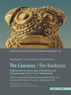 Buchcover The Caucasus / Der Kaukasus Bridge between the urban centres in Mesopotamia and the Pontic steppes in the 4th and 3rd mi