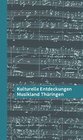 Buchcover Kulturelle Entdeckungen Musikland Thüringen